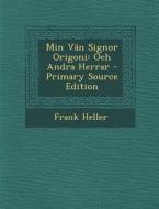 Min Van Signor Origoni: Och Andra Herrar - Primary Source Edition di Frank Heller edito da Nabu Press