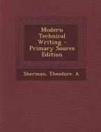 Modern Technical Writing - Primary Source Edition di Theodore a. Sherman edito da Nabu Press
