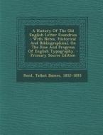 A History of the Old English Letter Foundries: With Notes, Historical and Bibliographical, on the Rise and Progress of English Typography. edito da Nabu Press