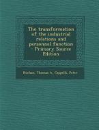 The Transformation of the Industrial Relations and Personnel Function di Thomas a. Kochan, Peter Cappelli edito da Nabu Press