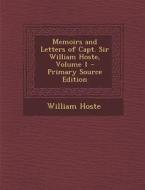 Memoirs and Letters of Capt. Sir William Hoste, Volume 1 - Primary Source Edition di William Hoste edito da Nabu Press