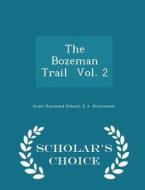 The Bozeman Trail Vol. 2 - Scholar's Choice Edition di Grace Raymond Hebard, E a Brininstool edito da Scholar's Choice
