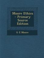 Moore Ethics - Primary Source Edition di G. E. Moore edito da Nabu Press