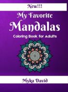 My Favorite Mandalas Coloring Book for Adults di Myka David edito da Myka David