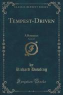 Tempest-driven, Vol. 2 Of 3 di Richard Dowling edito da Forgotten Books