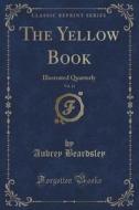 The Yellow Book, Vol. 11 di Aubrey Beardsley edito da Forgotten Books