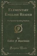 Elementary English Reader di Colley F Sparkman edito da Forgotten Books
