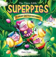 The Three Little Superpigs and the Great Easter Egg Hunt di Claire Evans edito da SCHOLASTIC