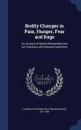 Bodily Changes In Pain, Hunger, Fear And Rage di Walter Bradford Cannon edito da Sagwan Press