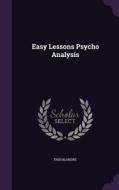 Easy Lessons Psycho Analysis di Andre Tridon edito da Palala Press