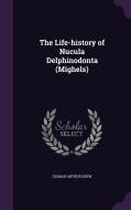 The Life-history Of Nucula Delphinodonta (mighels) di Gilman Arthur Drew edito da Palala Press