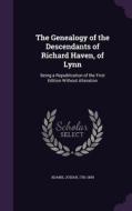 The Genealogy Of The Descendants Of Richard Haven, Of Lynn di Adams Josiah 1781-1854 edito da Palala Press
