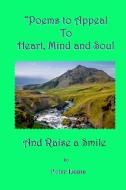 Poems to Appeal to Heart, Mind and Soul di Peter Dome edito da Lulu.com