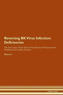 Reversing BK Virus Infection: Deficiencies The Raw Vegan Plant-Based Detoxification & Regeneration Workbook for Healing  di Health Central edito da LIGHTNING SOURCE INC