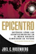 Epicentro: Enterese Como los Acontecimientos en el Medio Oriente Cambiaran su Futuro = Epicenter di Joel C. Rosenberg edito da Tyndale Espanol