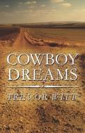 Cowboy Dreams di Trevor Witt edito da Publishamerica