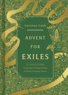 Advent for Exiles di Caroline Cobb edito da B&H Publishing Group