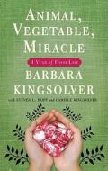 Animal, Vegetable, Miracle: A Year of Food Life [With Earbuds] di Barbara Kingsolver edito da Findaway World