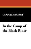 In the Camp of the Black Rider di Capwell Wyckoff edito da Wildside Press