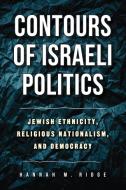 Contours of Israeli Politics di Hannah M Ridge edito da Temple University Press
