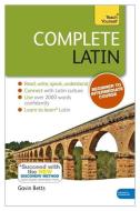 Complete Latin Beginner to Intermediate Book and Audio Course di Gavin Betts edito da John Murray Press