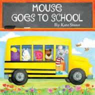Mouse Goes to School di Kate Stone edito da Accord Publishing