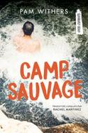 Camp Sauvage di Pam Withers edito da ORCA BOOK PUBL
