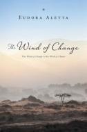 The Wind of Change: The Wind of Change Is the Wind of Chance di Eudora Aletta edito da FRIESENPR