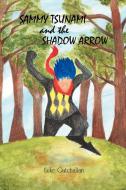 Sammy Tsunami and the Shadow Arrow di Luke Gatchalian edito da AUTHORHOUSE