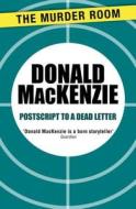 Postscript To A Dead Letter di Donald MacKenzie edito da Orion