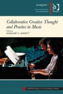 Collaborative Creative Thought and Practice in Music di Margaret S. Barrett edito da ROUTLEDGE
