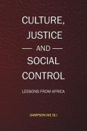 Culture, Justice and Social Control di Sampson Ike Oli edito da Xlibris