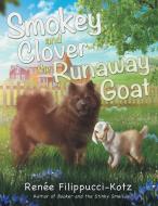 Smokey and Clover the Runaway Goat di Renée Filippucci-Kotz edito da Archway Publishing