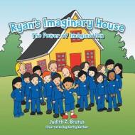 Ryan's Imaginary House: The Power of Imagination di Judith Z. Brutus edito da Authorhouse