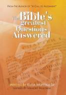 The Bible's Greatest Questions Answered di Kuda Mupfeka Sr edito da Trafford Publishing