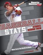 Baseball STATS and the Stories Behind Them: What Every Fan Needs to Know di Eric Mark Braun edito da CAPSTONE PR