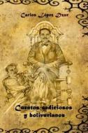 Cuentos Sediciosos y Bolivarianos di Carlos Lopez Dzur edito da Createspace