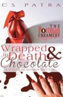 Wrapped in Death and Chocolate: A Stacey McKinnon Mystery di C. S. Patra edito da Createspace