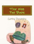 The Wee Poo Book di Cathy Ellen Donaghy edito da Createspace