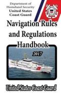 Navigation Rules and Regulations Handbook di United States Coast Guard edito da Createspace Independent Publishing Platform