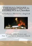 Thessalonians to Hebrews in Cherokee di Rev Johannah Meeks Ries, Brian Wilkes edito da Createspace
