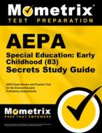 Aepa Special Education: Early Childhood (83) Secrets Study Guide: Aepa Exam Review and Practice Test for the Arizona Educator Proficiency Assessments edito da MOMETRIX MEDIA LLC