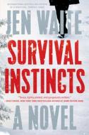 Survival Instincts di Jen Waite edito da DUTTON BOOKS