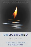 Unquenched: In Pursuit of the Supernatural di Jonathan Ferguson, Amanda Ferguson edito da FAITHWORDS