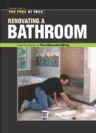 Renovating a Bathroom: From the Editors of Fine Homebuilding di Fine Homebuilding edito da TAUNTON PR