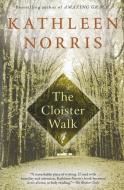 The Cloister Walk di Kathleen Norris edito da RIVERHEAD
