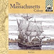 Massachusetts Colony di Bob Italia edito da Checkerboard Books