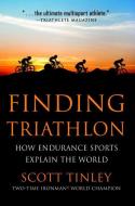 Finding Triathlon di Scott Tinley edito da Hatherleigh Press,U.S.