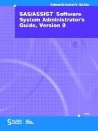 Sas/assist (r) Software System Administrator\'s Guide, Version 8 edito da Sas Institute