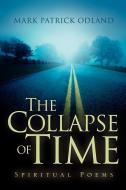 The Collapse of Time di Mark Patrick Odland edito da XULON PR